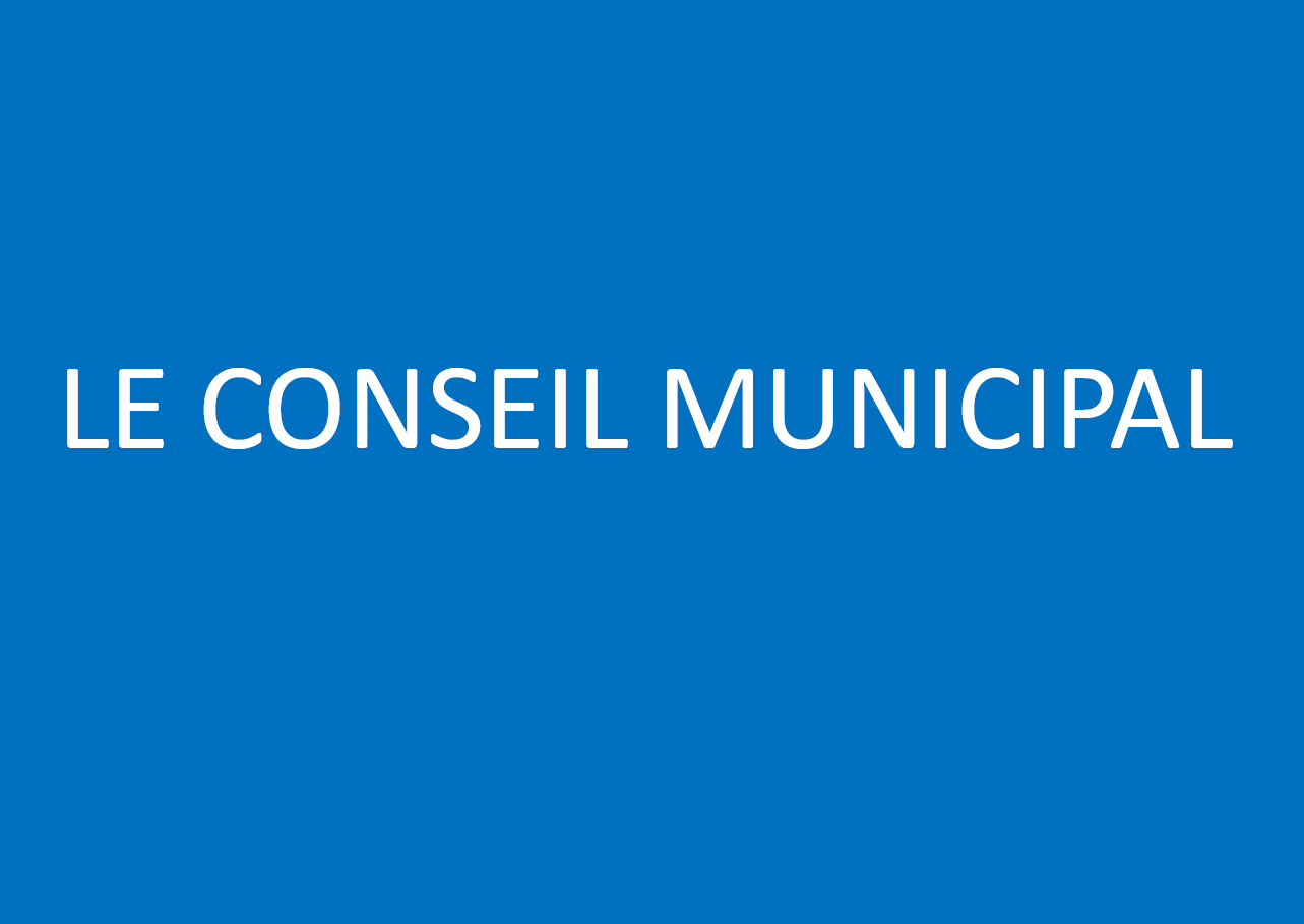 Le Conseil Municipal