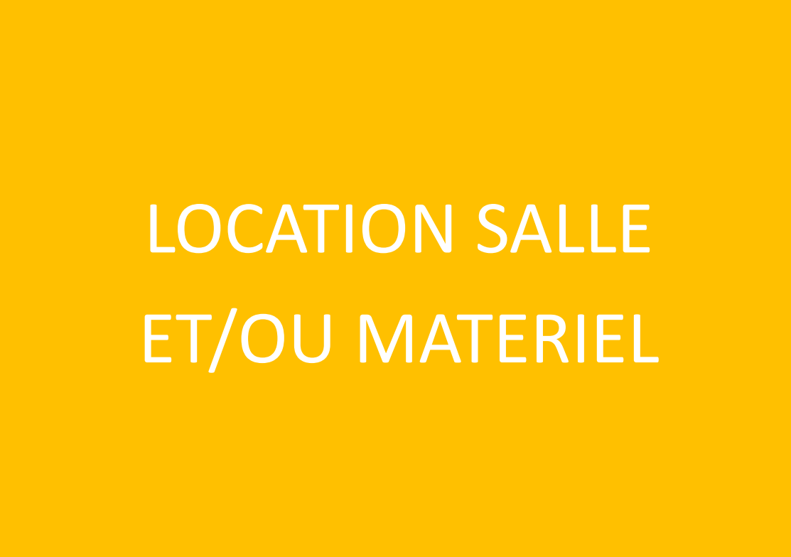 Location salle et/ou matériel